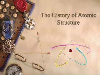 The History of Atomic Structure