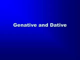 Genative and Dative