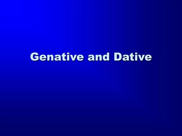 genative and dative