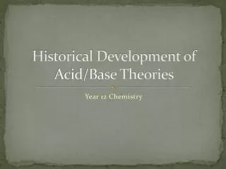 Historical Development of Acid/Base Theories