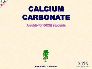CALCIUM CARBONATE A guide for GCSE students