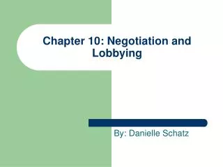 Chapter 10: Negotiation and Lobbying
