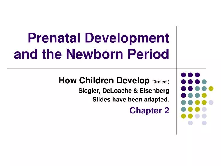 prenatal development and the newborn period