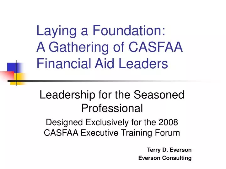 laying a foundation a gathering of casfaa financial aid leaders