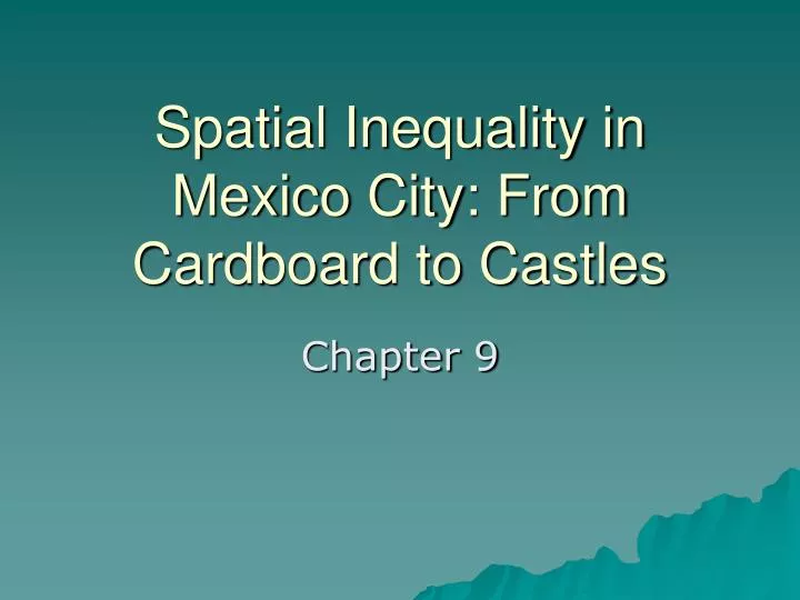 spatial inequality in mexico city from cardboard to castles