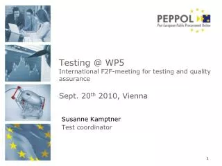 Testing @ WP5 International F2F-meeting for testing and quality assurance Sept . 20 th 2010, Vienna