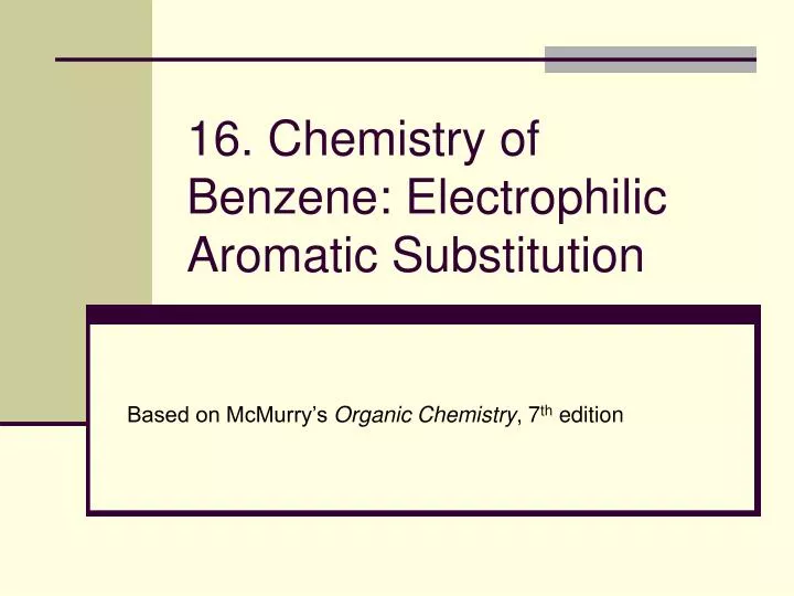 16 chemistry of benzene electrophilic aromatic substitution