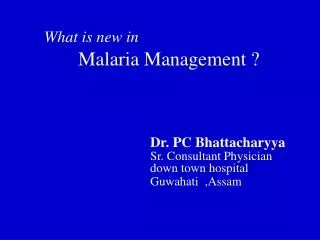 What is new in Malaria Management ?
