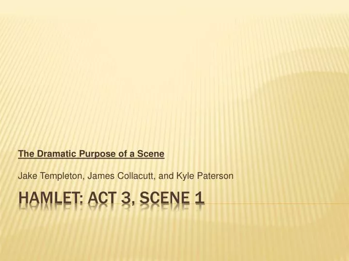 the dramatic purpose of a scene jake templeton james collacutt and kyle paterson