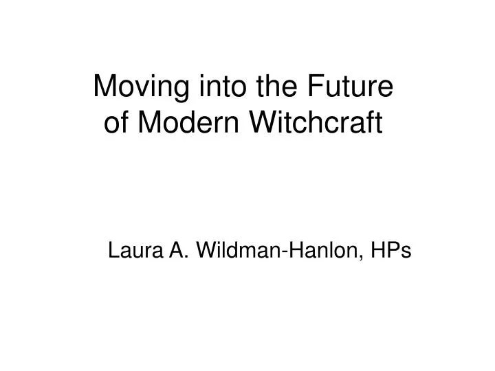moving into the future of modern witchcraft