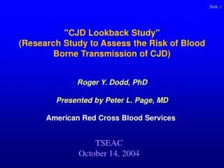 &quot;CJD Lookback Study&quot; (Research Study to Assess the Risk of Blood Borne Transmission of CJD)