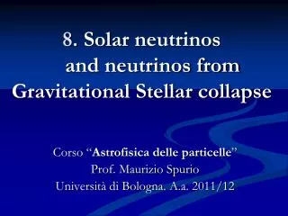 8. Solar neutrinos and neutrinos from Gravitational Stellar collapse