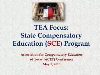 TEA Focus: State Compensatory Education ( SCE ) Program