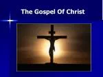 The Gospel Of Christ - slide 1