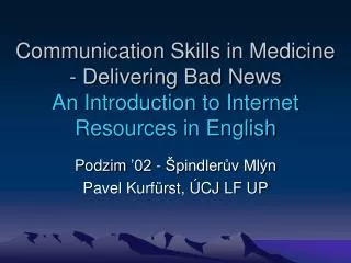 Communication Skills in Medicine - Delivering Bad News An Introduction to Internet Resources in English