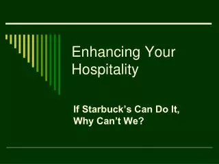 Enhancing Your Hospitality