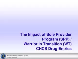 The Impact of Sole Provider Program (SPP) / Warrior in Transition (WT) CHCS Drug Entries