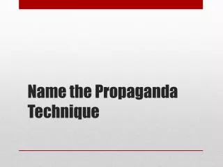 Name the Propaganda Technique