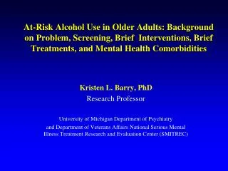 At-Risk Alcohol Use in Older Adults: Background on Problem, Screening , Brief Interventions, Brief Treatments, and Men
