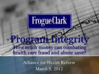 Program Integrity How much money can combating health care fraud and abuse save?
