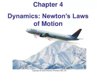 Chapter 4 Dynamics: Newton’s Laws of Motion