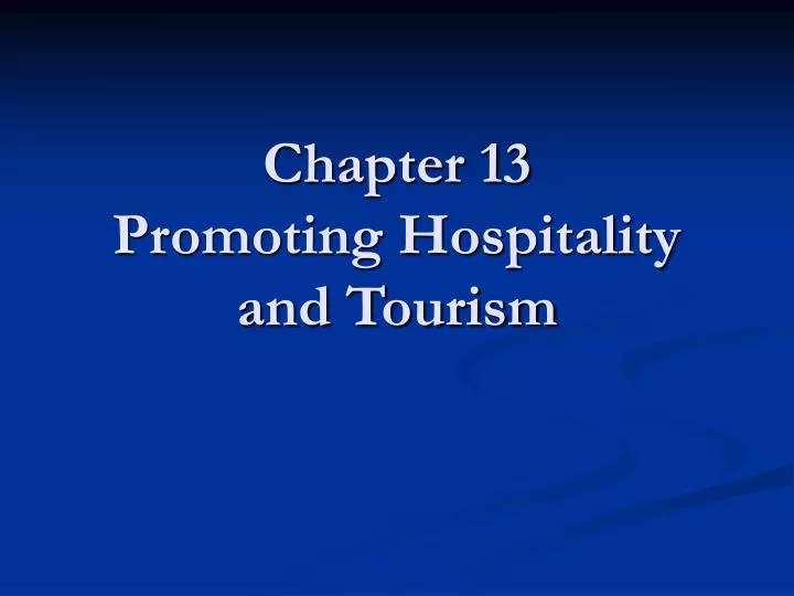 chapter 13 promoting hospitality and tourism