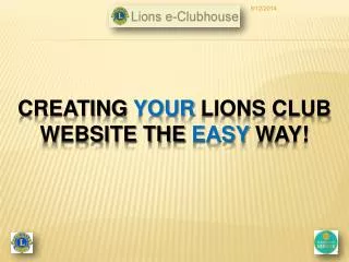 CREATING YOUR LIONS CLUB WEBSITE THE EASY WAY!