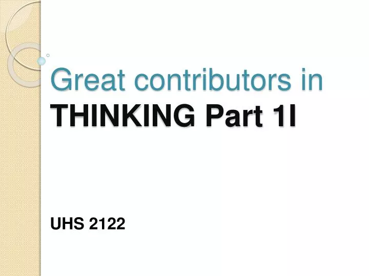 great contributors in thinking part 1i