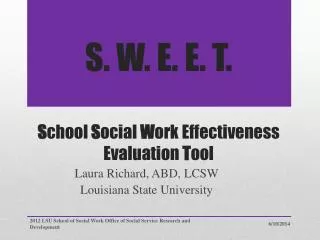 S. W. E. E. T. S chool S ocial W ork Effectiveness Evaluation T ool