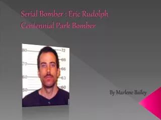 Serial Bomber : Eric Rudolph Centennial Park Bomber