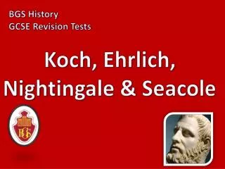 Koch, Ehrlich, Nightingale &amp; Seacole