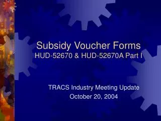 Subsidy Voucher Forms HUD-52670 &amp; HUD-52670A Part I