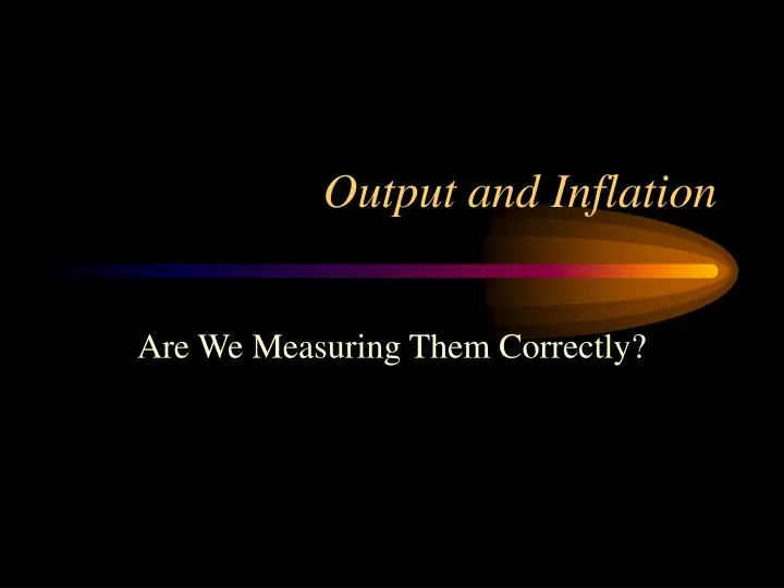 output and inflation