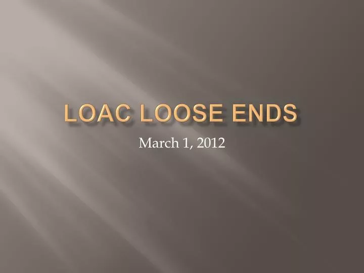 loac loose ends