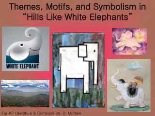 Themes, Motifs, and Symbolism in “Hills Like White Elephants”