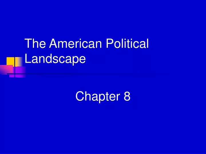 the american political landscape