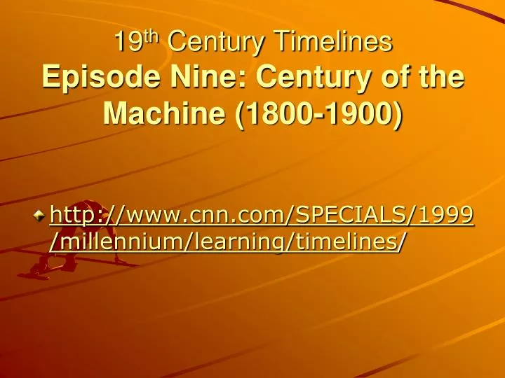 19 th century timelines episode nine century of the machine 1800 1900