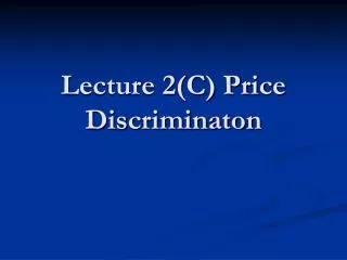 Lecture 2(C) Price Discriminaton
