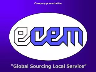 “Global Sourcing Local Service”