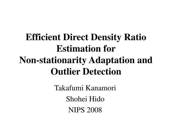 efficient direct density ratio estimation for non stationarity adaptation and outlier detection
