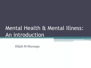 Mental Health &amp; Mental Illness: An introduction