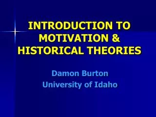 INTRODUCTION TO MOTIVATION &amp; HISTORICAL THEORIES