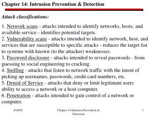 Chapter 14: Intrusion Prevention &amp; Detection Attack classifications: 1. Network scans - attacks intended to identi