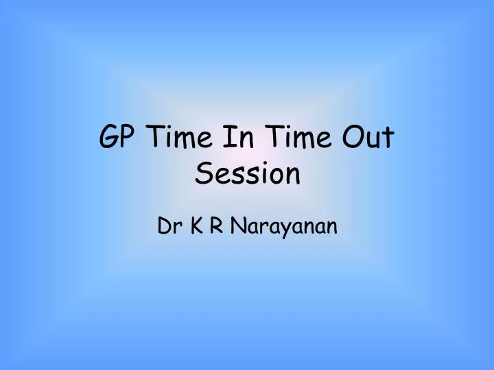 gp time in time out session