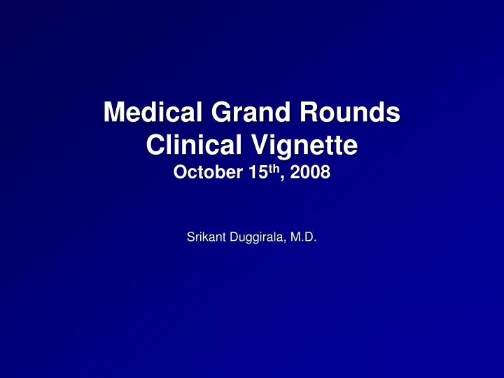 medical grand rounds clinical vignette october 15 th 2008
