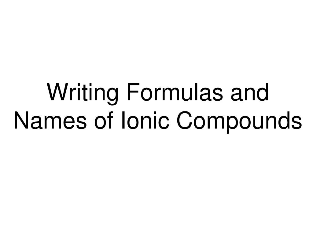 PPT - Writing Formulas and Naming Ionic Compounds Guide PowerPoint ...
