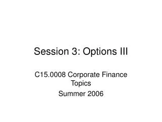 Session 3: Options III