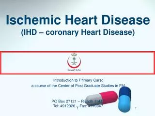 Ischemic Heart Disease ( IHD – coronary Heart Disease)