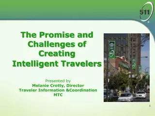 Presented by Melanie Crotty, Director Traveler Information &amp;Coordination MTC