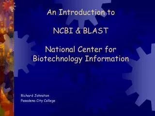 An Introduction to NCBI &amp; BLAST National Center for Biotechnology Information